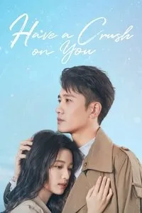 Download Have a Crush On You (Season 1) Dual Audio (Hindi-Chinese) Esub Web-Dl 480p [140MB] || 720p [380MB] || 1080p [850MB]