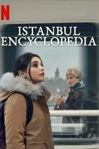 Download Istanbul Encyclopedia (Season 1) Dual Audio {English-Turkish} WeB-DL 720p [380MB] || 1080p [800MB]
