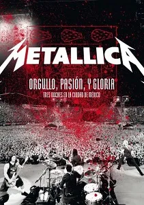 Download Metallica: Pride, Passion and Glory – Three Nights in Mexico City (2009) {English With Subtitles} 480p [800MB] || 720p [1.5GB] || 1080p [4.5GB]